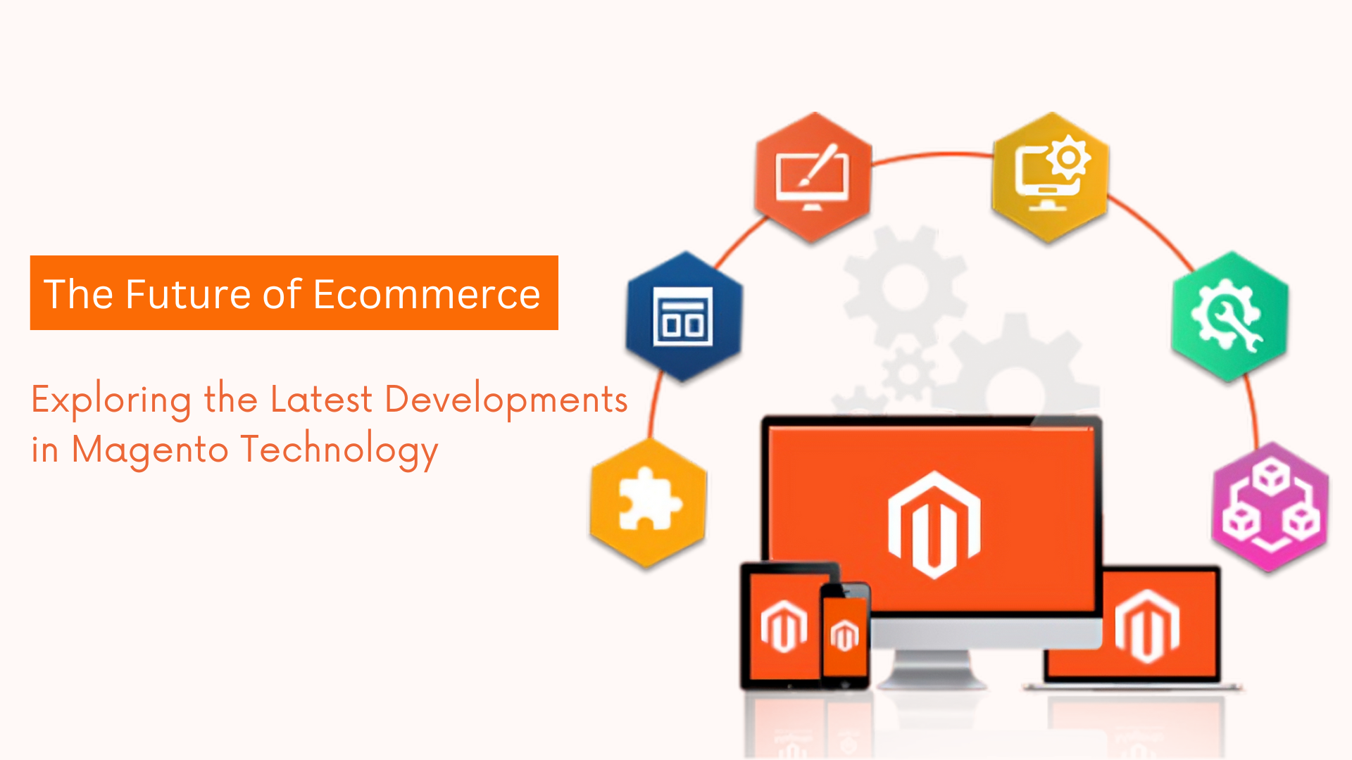Exploring the Latest Developments in Magento Technology